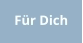 Für Dich